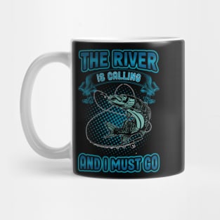 The River Is Calling and i must go Mug